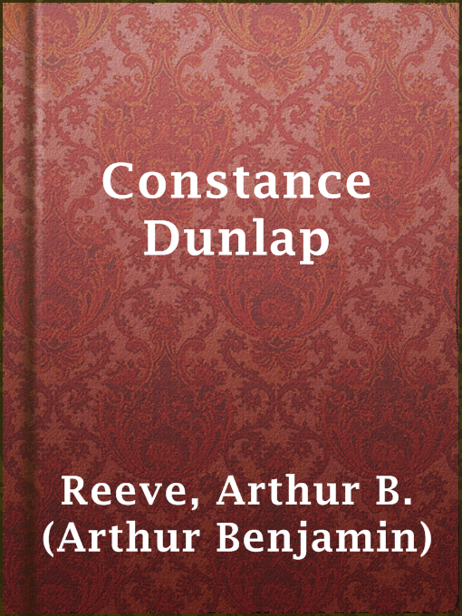 Arthur B. (Arthur Benjamin) Reeve作のConstance Dunlapの作品詳細 - 貸出可能